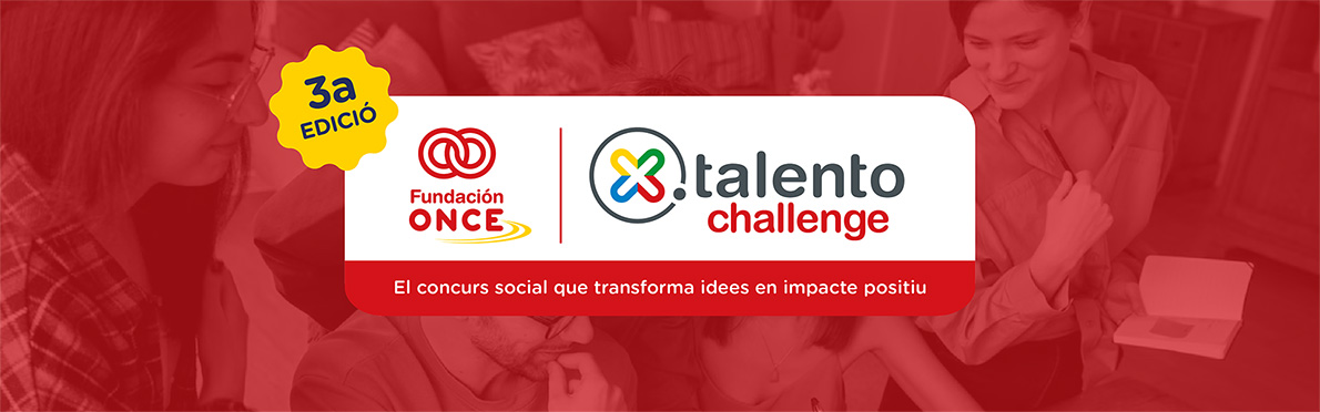 Tercera edición Fundación ONCE - Xtalento Challenge